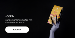 -30% auf gemahlenen Kaffee mit Geschmack CHiATO